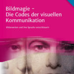 Bildmagie Die Codes Der Visuellen Kommunikation Helene Karmasin